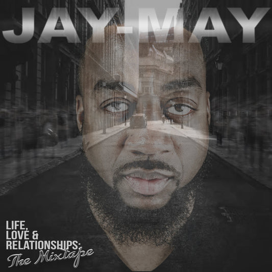 Life, Love & Relationship: The Mixtape (Physical CD) - JayMayOnline eStore